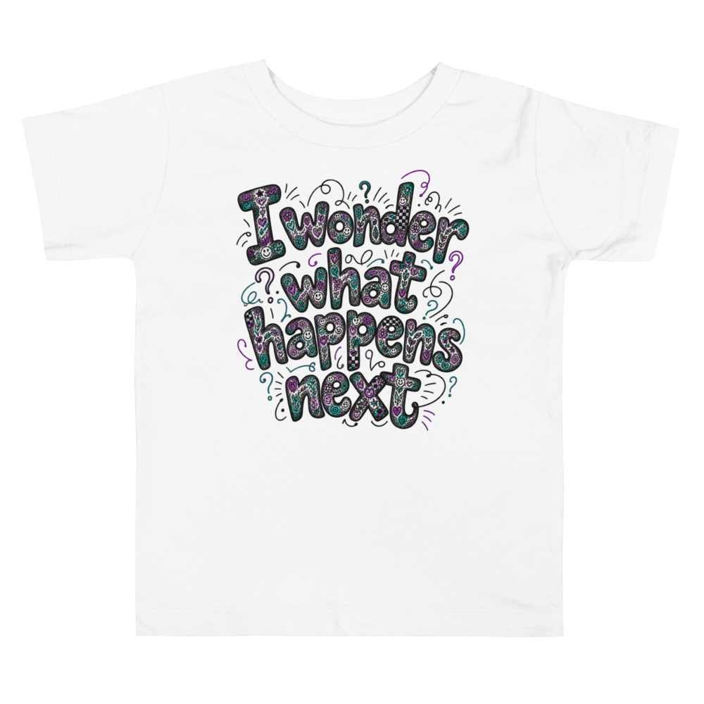 Exact Words I Wonder What Happens Next Curving Max Doodles Toddler T Shirt