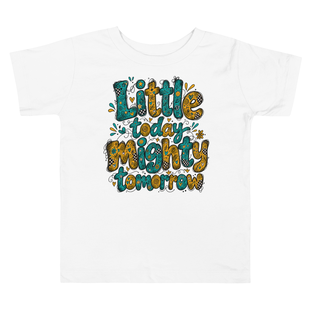 Exact Words Little Today Mighty Tomorrow Balanced Twopart Max Doodles Toddler T Shirt