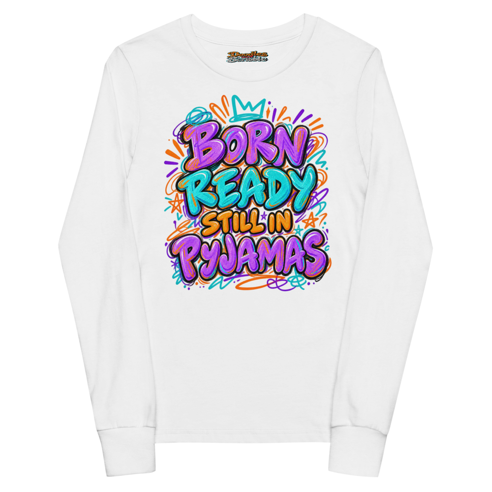Born Ready Still In Pyjamas Youth Long Sleeve T Shirt