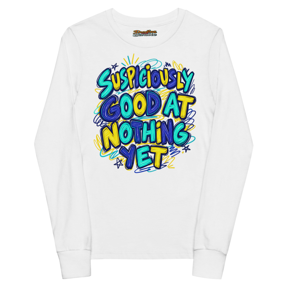 Suspiciously Good At Nothing Yet Youth Long Sleeve T Shirt