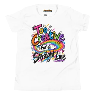 Too Creative for a Straight Line Youth T Shirt
