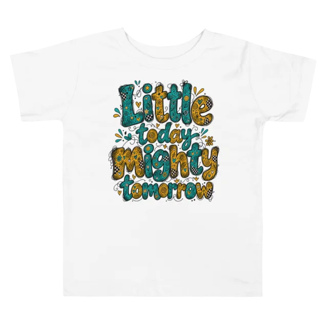 Exact Words Little Today Mighty Tomorrow Balanced Twopart Max Doodles Toddler T Shirt