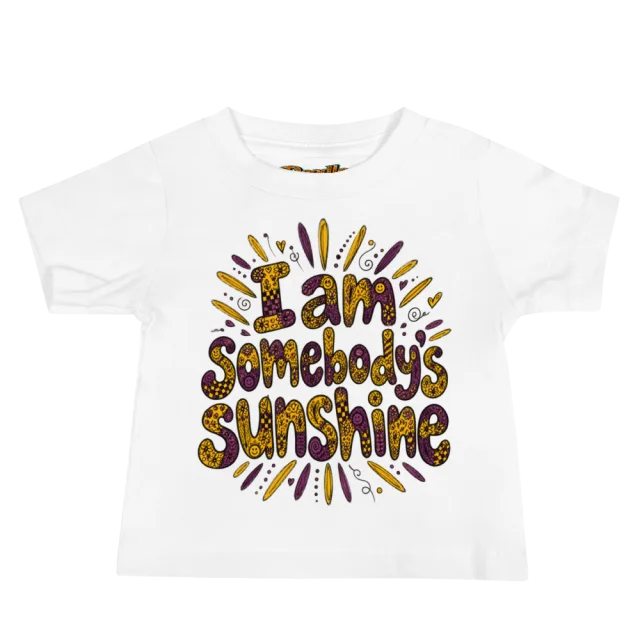 Exact Words I Am Somebodys Sunshine In Warm Max Doodles Baby T Shirt