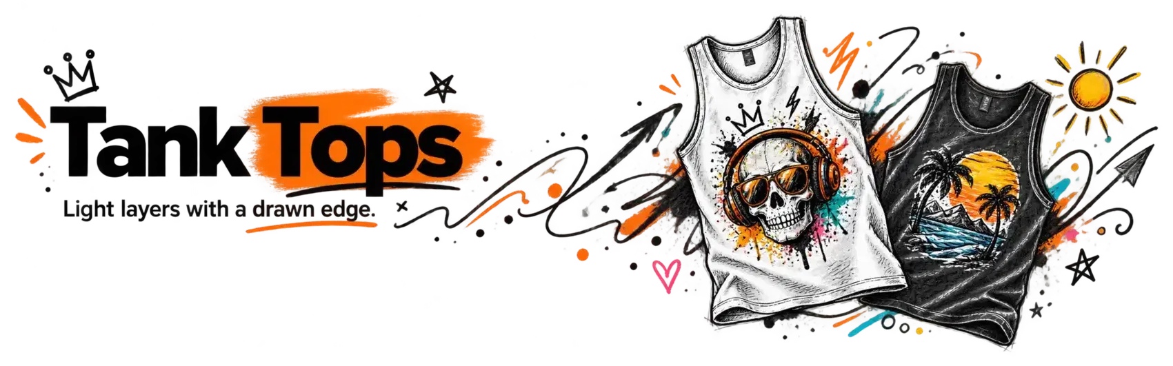Tank Tops. Sleeves optional.