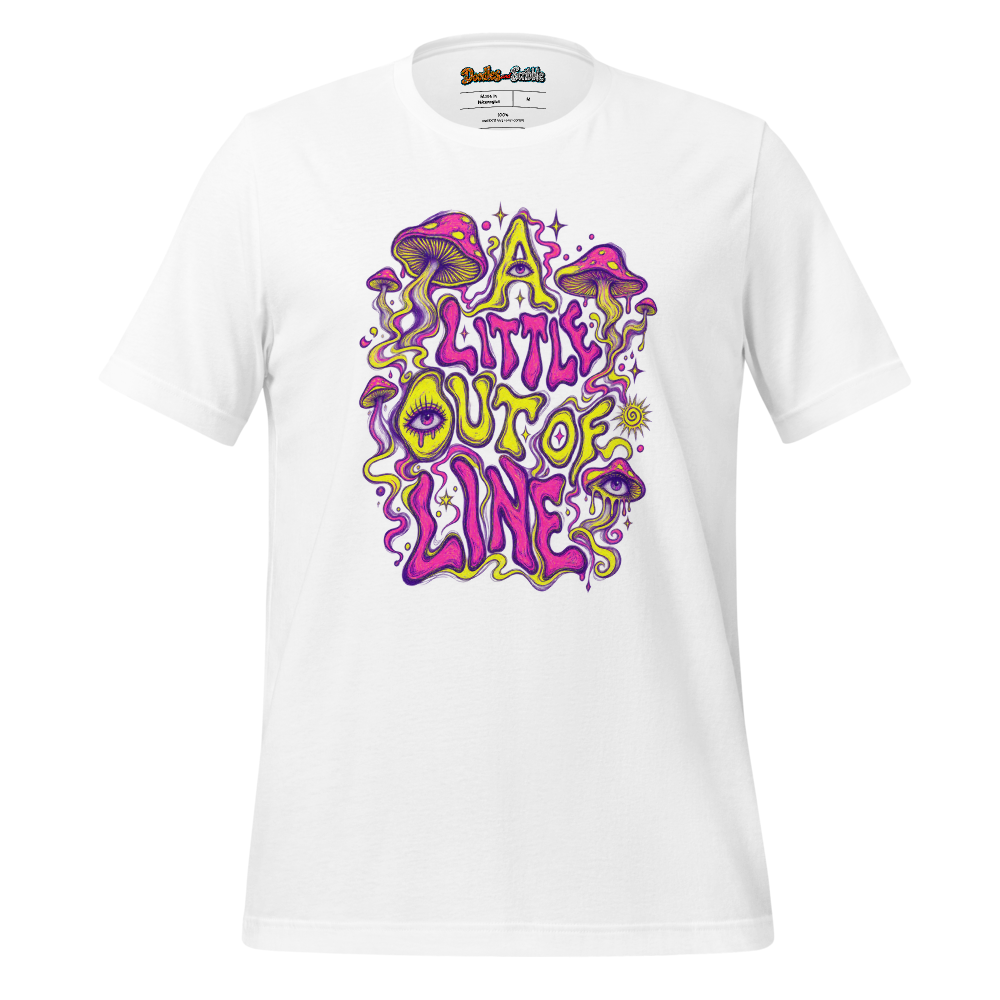 A Little Out Of Line T-Shirt Front