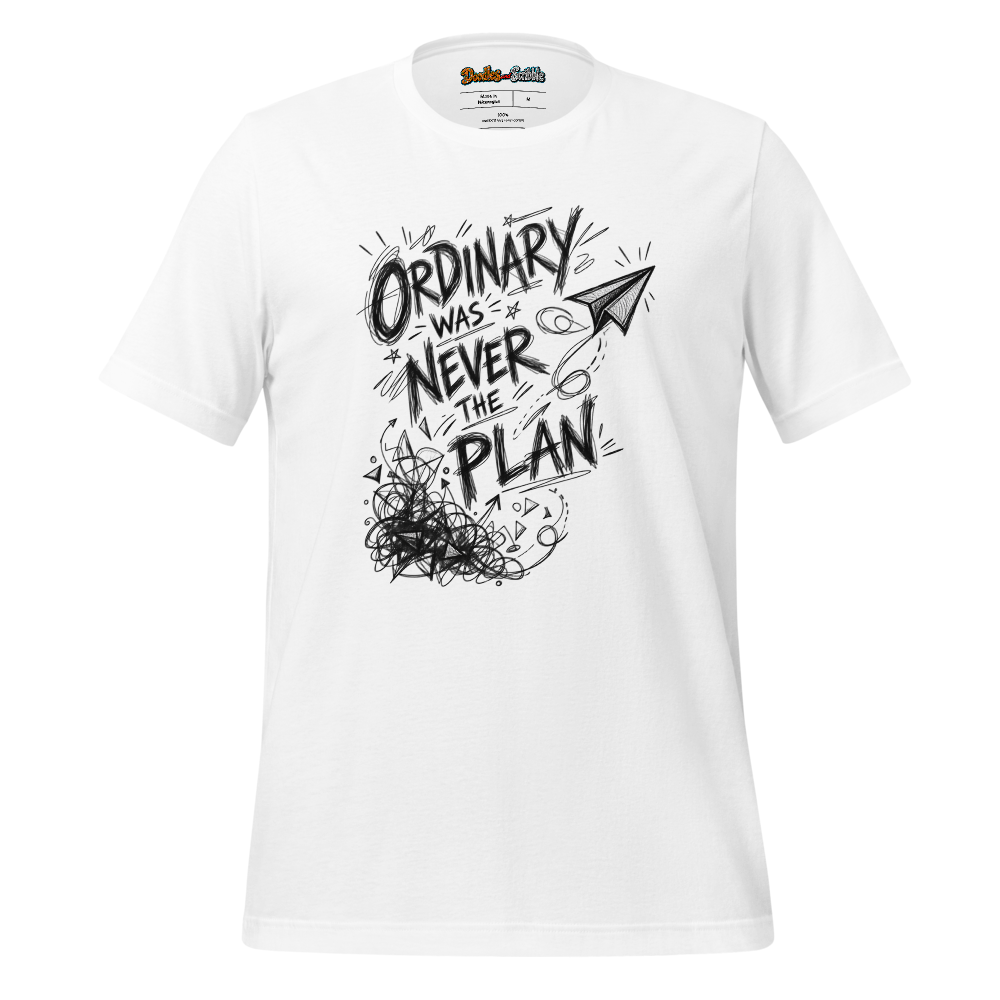Ordinary Was Never The Plan T-Shirt