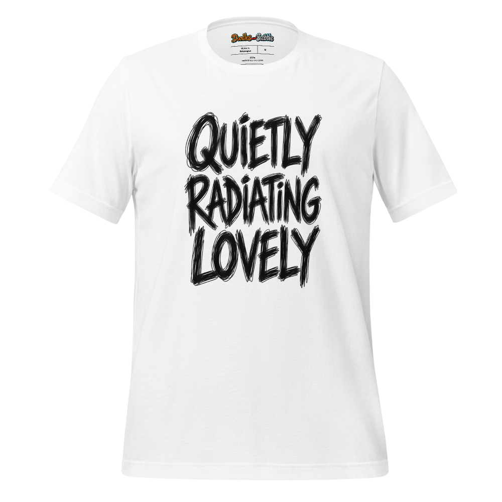 Quietly Radiating Lovely T-Shirt