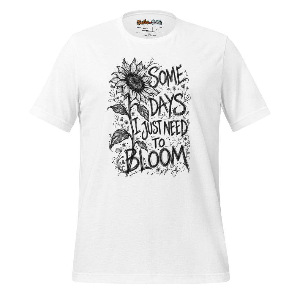 Some Days I Just Need To Bloom T-Shirt